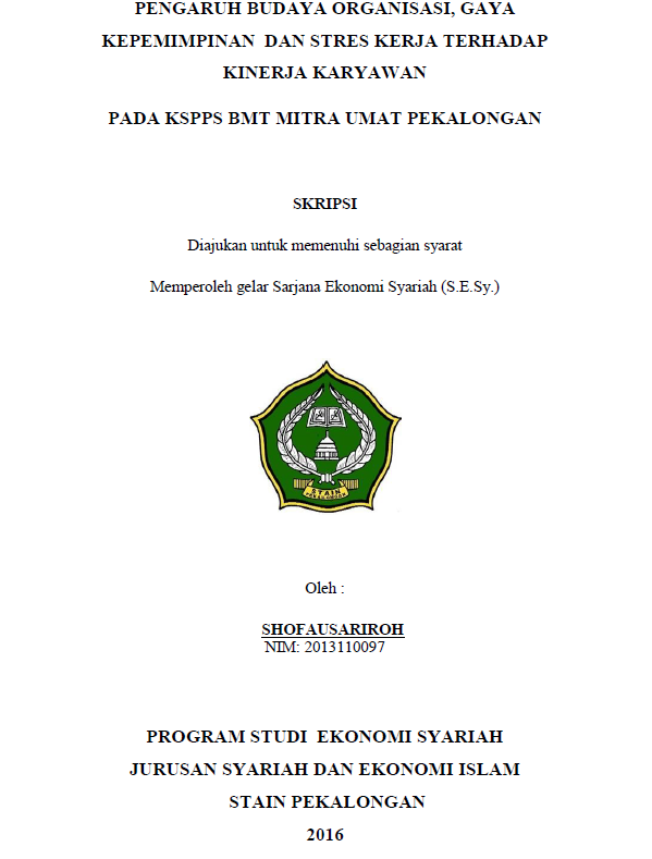 Pengaruh Budaya Organisasi Gaya Kepemimpinan Dan Stress Kerja Terhadap Kinerja Karyawan Pada KSPPS BMT Mitra Umat Pekalongan