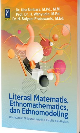 Literasi Matematis, Ethnomathematics, dan Ethnomodeling Berdasarkan Tinjauan Historis, Filosofis, dan Praktis