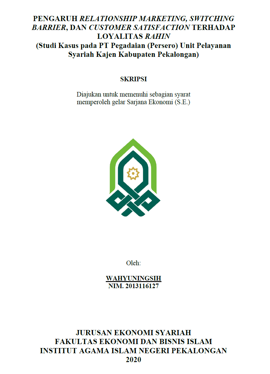 Pengaruh Relationship Marketing, Switching Barrier, dan Customer Satisfication Terhadap Loyalitas Rahin (Studi Kasus pada PT Pegadaian (Persero) Unit Pelayanan Syariah Kajen Kabupaten Pekalongan)