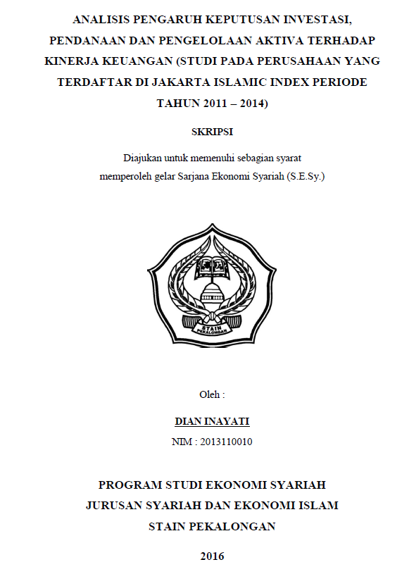 Analisis Pengaruh Keputusan Investasi, Pendanaan Dan Pengelolaan Aktiva Terhadap Kinerja Keuangan (Studi Pada Perusahaan Yang Terdaftar Di Jakarta Islamic Index Periode Tahun 2011-2014)