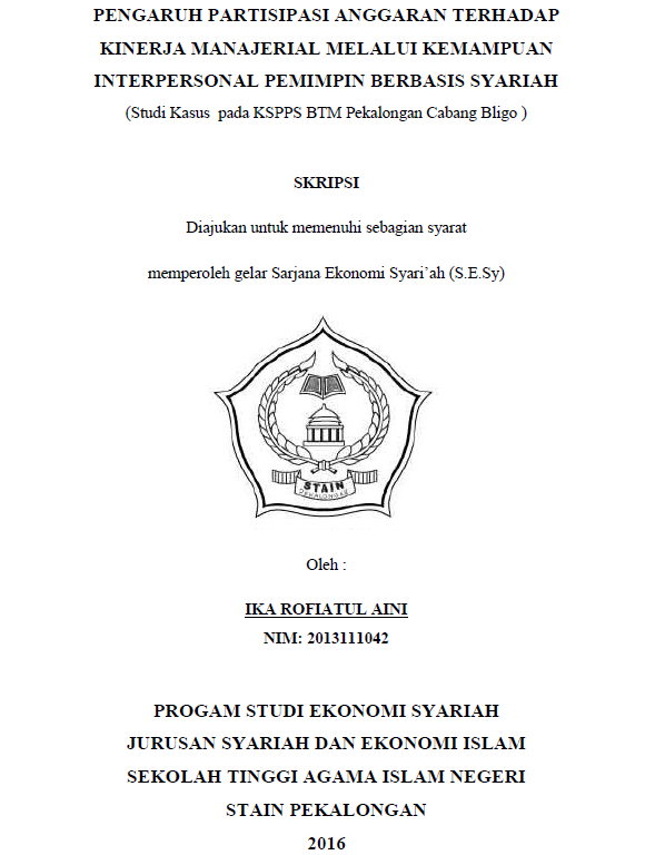 Pengaruh Partisipasi Anggaran Terhadap Kinerja Manajerial Melalui Kemampuan Interpersonal Pemimpin Berbasis Syariah (Studi Kasus pada KSPPS BTM Pekalongan Cabang Bligo)