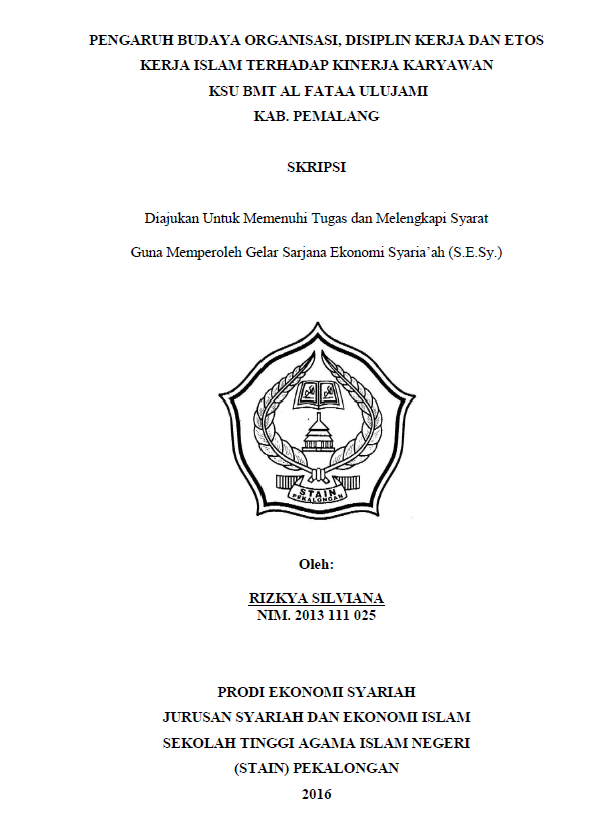 Pengaruh Budaya Organisasi, Disiplin Kerja Dan Etos Kerja Islam Terhadap Kinerja Karyawan KSU BMT Al Fataa Ulujami Kab. Pemalang