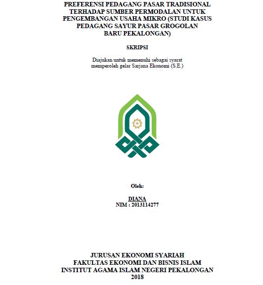 Preferensi Pedagang Pasar Tradisional Terhadap Sumber Permodalan Untuk Penggembangan Usaha Mikro (Studi Kasus Pedagang Sayur Pasar Grogolan baru Pekalongan)