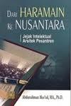 Dari Haramain ke Nusantara : Jejak Intelektual Arsitek Pesantren