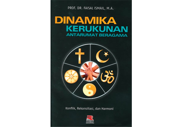 Dinamika Kerukunan Antarumat Beragama : Konflik, Rekonsiliasi, dan Harmoni