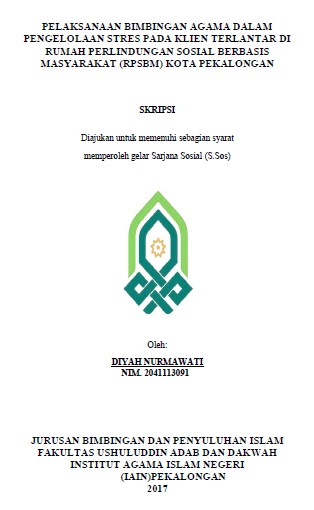 Pelaksanaan Bimbingan Agama Dalam Pengelolaan Stres Pada Klien Terlantar Di Rumah Perlindungan Sosial Berbasis Masyarakat (RPSBM) Kota Pekalongan