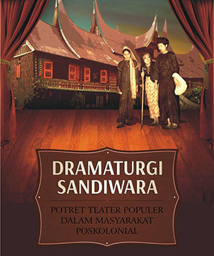 Dramaturgi Sandiwara : Potret Teater Populer Dalam Masyarakat  Poskolonial