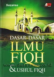 Dasar-Dasar Ilmu Fiqh Dan Ushul Fiqh