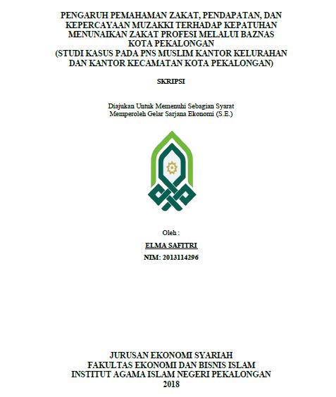 Pengaruh Pemahaman Zakat, Pendapatan, Dan Kepercayaan Muzakki Terhadap Kepatuhan Menunaikan Zakat Profesi Melalui BAZNAS Kota Pekalongan (Studi Kasus Pada PNS Muslim Kantor Kelurahan Dan Kantor Kecamatan Kota Pekalongan)