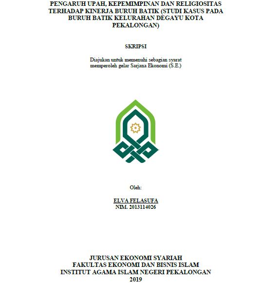 Pengaruh Upah, Kepemimpinan Dan Religiositas Terhadap Kinerja Buruh Batik (Studi Kasus Pada Buruh Batik Kelurahan Degayu Kota Pekalongan)