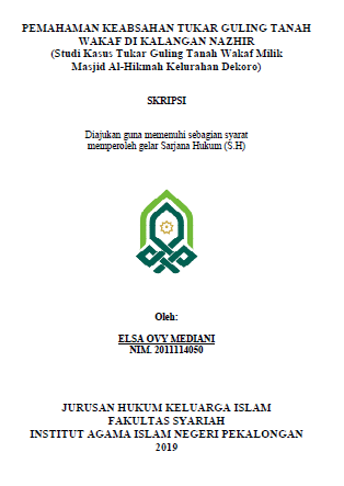 Pemahaman Keabsahan Tukar Guling Tanah Wakaf Di Kalangan Nazhir (Studi Kasus Tukar Guling Tanah Wakaf Milik Masjid Al-Hikmah Kelurahan Dekoro)