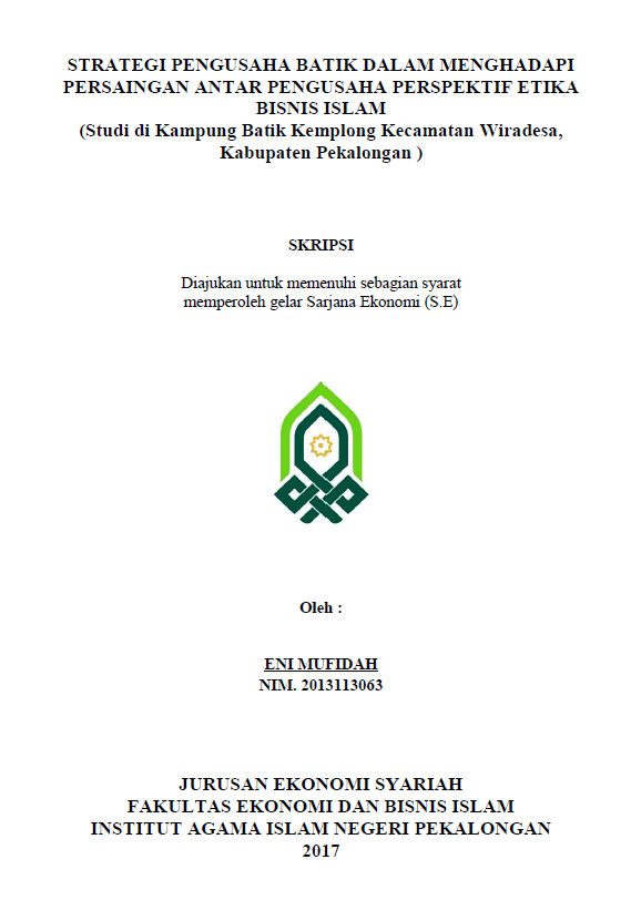 Strategi Pengusaha Batik dalam Menghadapi Persaingan antar Pengusaha Perspektif Etika Bisnis Islam(Studi di Kampung Batik Kemplong Kecamatan Wiradesa, Kabupaten Pekalongan)