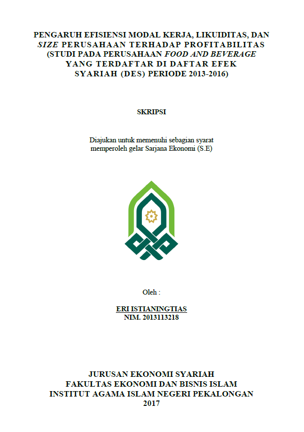 Pengaruh Efisiensi Modal, Kerja, Likuiditas, dan Size Perusahaan terhadap Profitabilitas(Studi pada Perusahaan Food dan Beverage yang terdaftar di Daftar Efek Syariah(DES) Periode 2013-2016