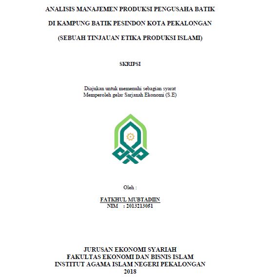 Analisis Manajemen Produksi Pengusaha Batik Di Kampung Batik Pesindon Kota Pekalongan (Sebuah Tinjauan Etika Produksi Islami)