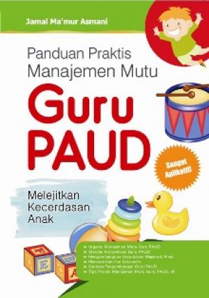 Panduan Praktis Manajemen Mutu Guru PAUD : Melejitkan Kecerdasan Anak