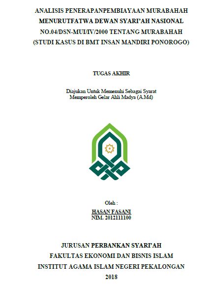 Analisis Penerapan Pembiayaan Murabahah Menurut Fatwa Dewan Syar'iah Nasional No. 04/DSN-MUI/IV/2000 Tentang Murabahah (Studi Kasus Di BMT Insan Mandiri Ponorogo)