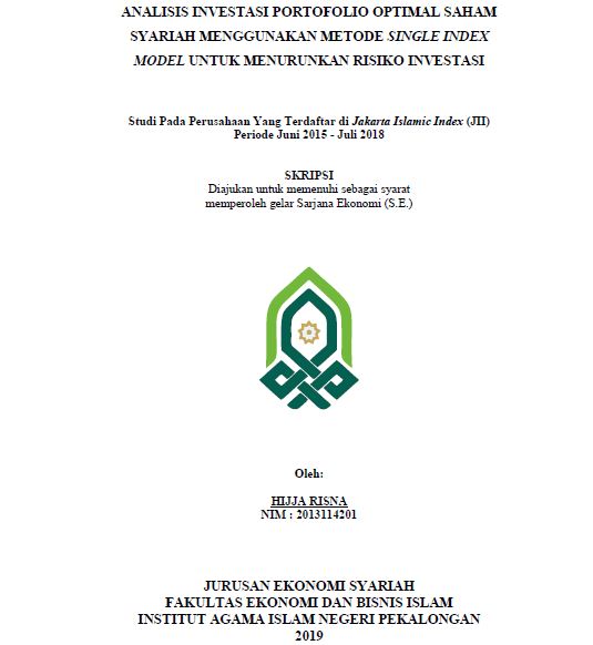 Analisis Investasi Portofolio Optimal Saham Syariah Menggunakan Metode Single Index Model Untuk Menurunkan Risiko Investasi