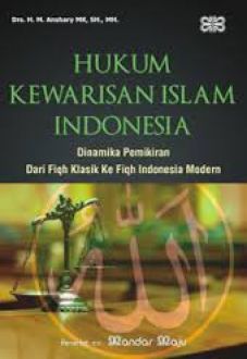 Hukum Kewarisan Islam Indonesia : Dinamika Pemikiran Dari Fiqh Klasik ke Fiqh Indonesia Modern