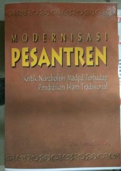 Modernisasi Pesantren :  Kritik Nurcholish Madjid terhadap Pendidikan Islam Tradisional