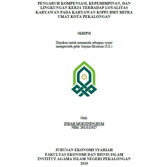 Pengaruh Kompensasi, Kepemimpinan, Dan Lingkungan Kerja Terhadap Loyalitas Karyawan Pada Karyawan KSPPS BMT Mitra Umat Kota Pekalongan