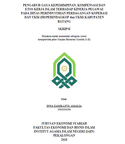 Pengaruh Gaya Kepemimpinan, Kompensasi Dan Etos Kerja Islam Terhadap Kinerja Pegawai Pada Dinas Perindustrian Perdagangan Koperasi Dan UKM (DISPERINDAGKOP Dan UKM) Kabupaten Batang