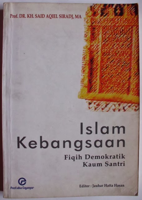 Islam Kebangsaan : Fiqih Demokratik Kaum Santri