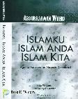 Islamku Islam Anda Islam Kita : Agama Masyarakat Negara Demokrasi