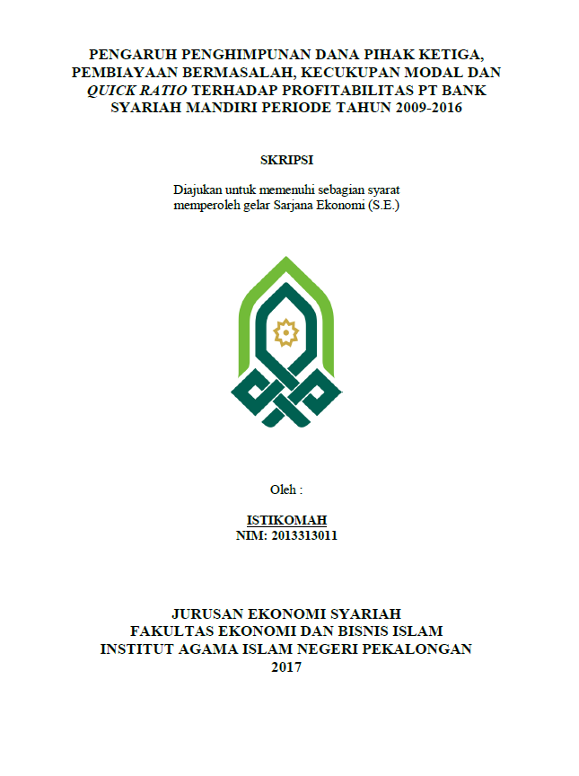 Pengaruh Penghimpunan Dana Pihak Ketiga, Pembiayaan Bermasalah, Kecukupan Modal dan Quick Ratio terhadap Profitabilitas PT Bank Syariah Mandiri Periode Tahun 2009-2016