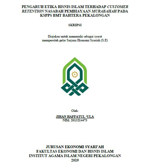 Pengaruh Etika Bisnis Islam Terhadap Customer Retention Nasabah Pembiayaan Murabahah Pada KSPPS BMT Bahtera Pekalongan