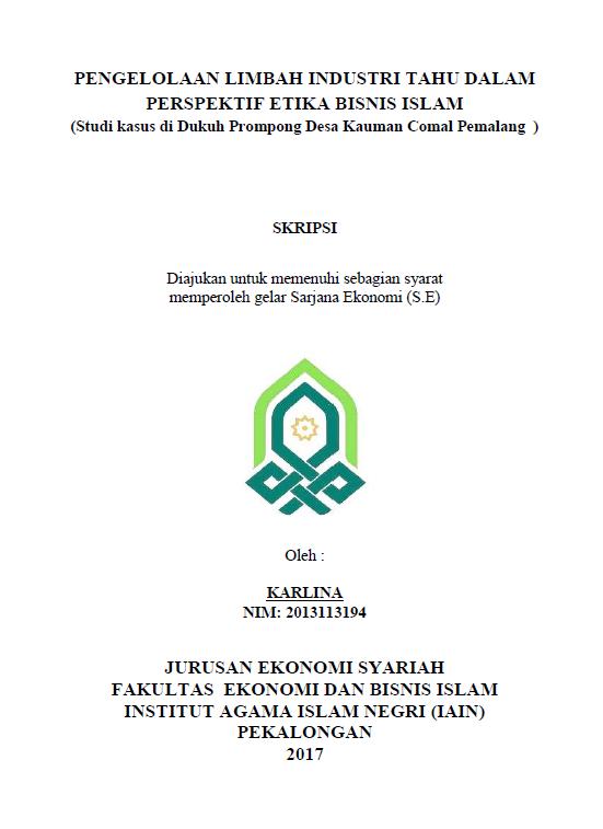 Pengelolaan Limbah Industri Tahu dalam Perspektif Etika Bisnis Islam(Studi Kasus di Dukuh Prompong Desa Kauman Comal Pemalang