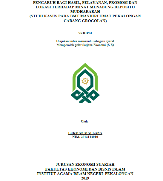 Pengaruh Bagi Hasil, Pelayanan, Promosi, dan Lokasi Terhadap Minat Menabung Deposito Mudharabah (Studi Kasus Pada BMT Mandiri Umat Pekalongan Cabang Grogolan)