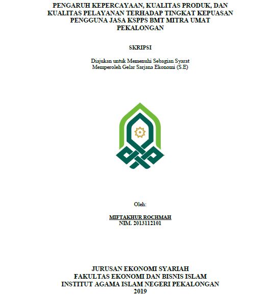 Pengaruh Kepercayaan, Kualitas Produk, Dan Kualitas Pelayanan Terhadap Tingkat Kepuasan Pengguna Jasa KSPPS BMT Mitra Umat Pekalongan