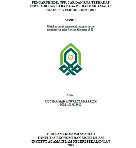 Pengaruh FDR, NPF, CAR Dan ROA Terhadap Pertumbuhan Laba Pada PT. Bank Muamalat Indonesia Periode 2009-2017