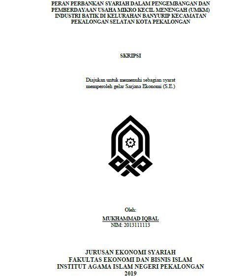 Peran Perbankan Syariah Dalam Penggembangan Dan Pemberdayaan Usaha Mikro Kecil Menengah (UMKM) Industri Batik Di Kelurahan Banyurip Kecamatan Pekalongan Selatan Kota Pekalongan