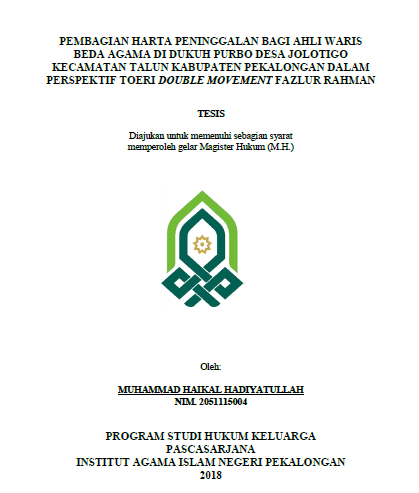 Pembagian Harta Peninggalan Bagi Ahli Waris Beda Agama di Dukuh Purbo Desa Jolotigo Kecamatan Talun Kabupaten Pekalongan dalam Perspektif Teori Double Movement Fazlur Rahman