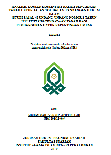 Analisis Konsep Konsinyasi Dalam Pengadaan Tanah Untuk Jalan Tol Dalam Pandangan Hukum Islam (Studi Pasal 42 Undang-Undang Nomor 2 Tahun 2012 Tentang Pengadaan Tanah Bagi Pembangunan Untuk Kepentingan Umum)