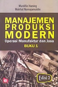 Manajemen Produksi Modern : Operasi Manufaktur dan Jasa Buku 1