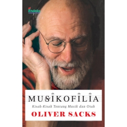 Musikofilia : Kisah-kisah Tentang Musik dan Otak = Musicophilla : Tales of Music and The Brain