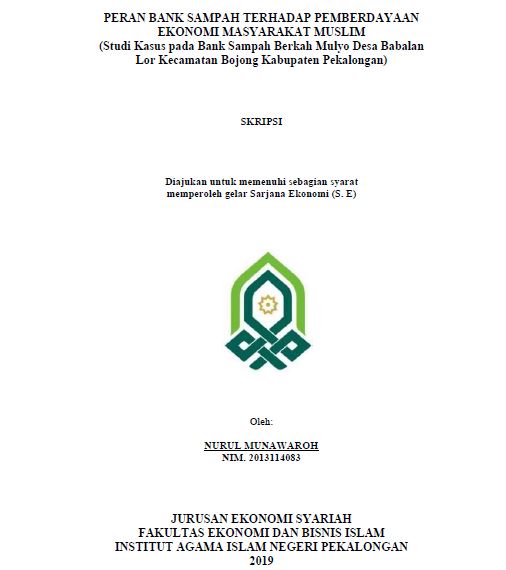 Peran Bank Sampah Terhadap Pemberdayaan Ekonomi Masyarakat Muslim (Studi Kasus Pada Bank Sampah Berkah Mulyo Desa Babalan Lor Kecamatan Bojong Kabupaten Pekalongan)