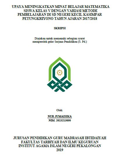 Upaya Meningkatkan Minat Belajar Matematika Siswa Kelas V Dengan Variasi Metode Pembelajaran Di SD Negeri Kecil Kasimpar Petungkriyono Tahun Ajaran 2017/2019