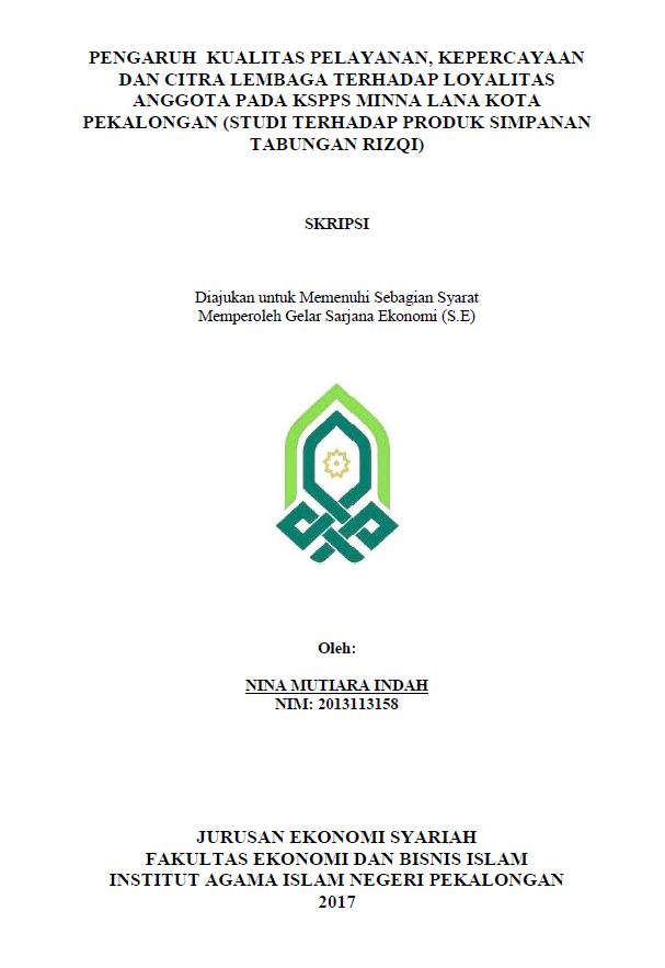 Pengaruh Kualitas Pelayanan, Kepercayaan dan Citra Lembaga terhadap Loyalitas Anggota pada KSPPS MINNA Lana Kota Pekalongan(Studi Kasus terhadap Produk Simpanan Tabungan Rizqi)