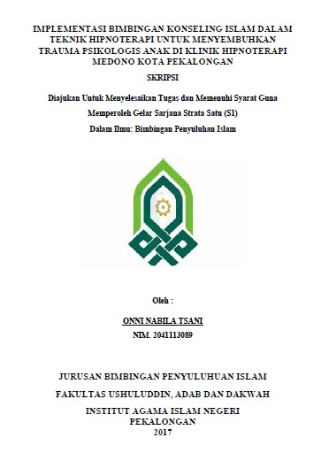 Implementasi Bimbingan Konseling Islam Dalam Teknik Hipnoterapi Untuk Menyembuhkan Trauma Psikologis Anak Di Klinik Hipnoterapi Medono Kota Pekalongan