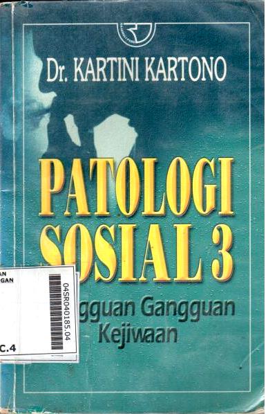 Patologi Sosial 3 : Gangguan-gangguan Kejiwaan