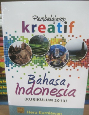 Pembelajaran Kreatif Bahasa Indonesia (Kurikulum 2013)