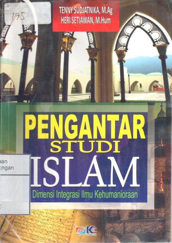 Pengantar Studi Islam : Dimensi Integrasi Ilmu Kehumanioraan