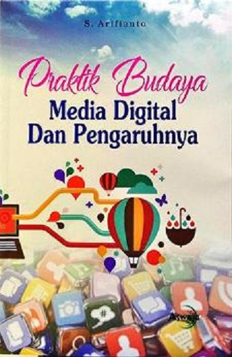 Praktik Budaya Media Digital Dan Pengaruhnya