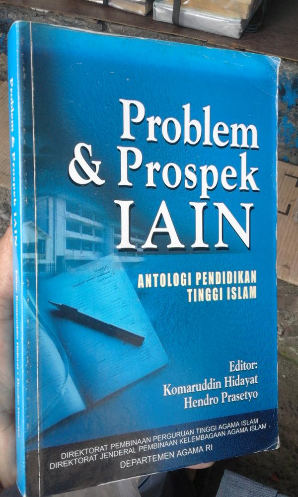 Problem dan Prospek IAIN Antologi Pendidikan Tinggi Islam