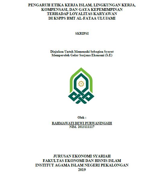 Pengaruh Etika Kerja Islam, Lingkungan Kerja, Kompensasi, Dan Gaya Kepemimpinan Terhadap Loyalitas Karyawan Di KSPPS BMT Al-Fatta Ululjami