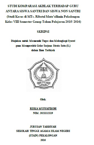 Studi Komparasi Akhlak Terhadap Guru Antara Siswa Santri dan Siswa Non Santri  (Studi Kasus di MTs. Ribatul Muta'allimin Pekalongan Kelas VIII Semester Genap Tahun Pelajaran 2015/2016)