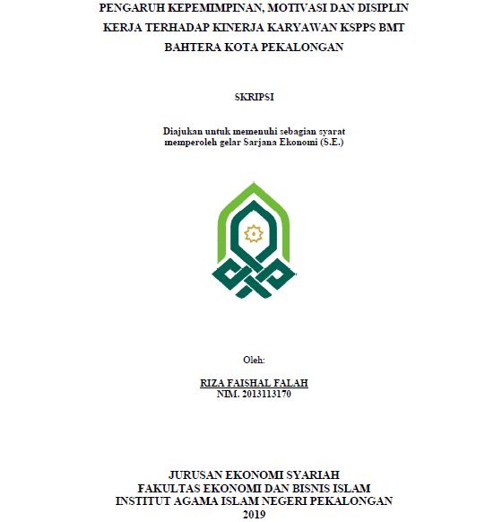 Pengaruh Kepemimpinan, Motivasi Dan Disiplin Kerja Terhadap Kinerja Karyawan KSPPS BMT Bahtera Kota Pekalongan